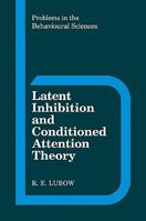 Latent Inhibition and Conditioned Attention Theory 052110257X Book Cover
