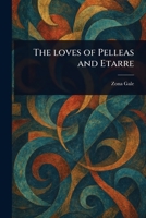 THE LOVES OF PELLEAS AND ETARRE B000KQAOLO Book Cover