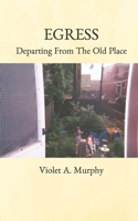 Egress: Departing From The Old Place 1687074720 Book Cover