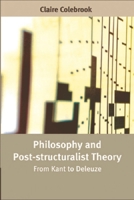 Philosophy and Post-Structuralist Theory: From Kant to Deleuze 0748622276 Book Cover