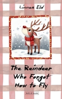 The Reindeer Who Forgot How to Fly B0FLGCDK1Z Book Cover