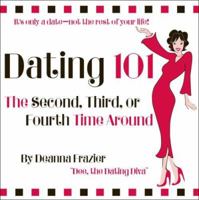 Dating 101: The Second, Third, or Fourth Time Around 1933285184 Book Cover