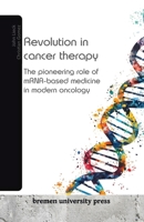 Revolution in cancer therapy: The pioneering role of mRNA-based medicine in modern oncology 3689044103 Book Cover