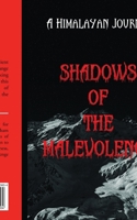 Shadows of the Malevolence: A Himalayan Journey B0CKWFCMJK Book Cover
