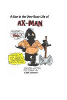 A Day In The Very Busy Life of Ax-Man 153336589X Book Cover