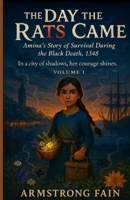 the day the rats came: Amina’s Story of Survival During the Black Death, 1348 B0FJ229L9V Book Cover