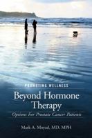 Promoting Wellness Beyond Hormone Therapy, Second Edition: Options for Prostate Cancer Patients