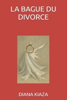 LA BAGUE DU DIVORCE (French Edition) B0GSKK9GHQ Book Cover