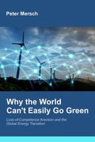Why the World Can't Easily Go Green: Loss-of-Competence Aversion and the Global Energy Transition B0H4BGYKMH Book Cover