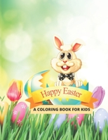 Happy Easter A Coloring Book for Kids: A book for easter day, gift for kids.cute 35 Fun Images Easter Day Coloring Book for kids. B08X61TWXG Book Cover