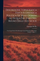 Descrizione Topografica Fisica Economica Politica De' Reali Domini Al Di Qua Del Faro Nel Regno Delle Due Sicilie: Con Cenni Storici Fin Da'tempi ... Volume 3, Issue 1... (Italian Edition) 1022632787 Book Cover