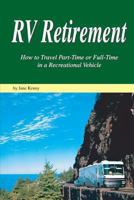RV Retirement: How to Travel Part-Time or Full-Time in a Recreational Vehicle 1885464126 Book Cover