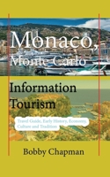 Monaco, Monte Carlo Information Tourism: Travel Guide, Early History, Economy, Culture and Tradition 1673932177 Book Cover