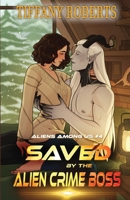 Saved by the Alien Crime Boss (Aliens Among Us) 1961376237 Book Cover