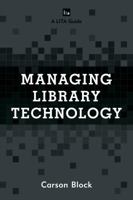 Managing Library Technology: A LITA Guide 1442271817 Book Cover