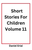 Short Stories For Children Volume 11 B0DXN37VC6 Book Cover