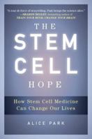 The Stem Cell Hope: How Stem Cell Medicine Can Change Our Lives 0452297966 Book Cover