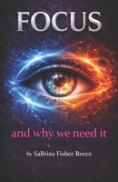 Focus : And Why We Need It 1971622494 Book Cover