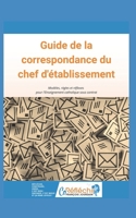 Guide de la correspondance du chef d'établissement: Modèles, règles et réflexes pour l'Enseignement catholique sous contrat (French Edition) B0H1WZKN94 Book Cover
