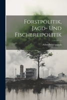 Forstpolitik, Jagd- Und Fischereipolitik 1021678562 Book Cover