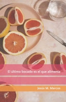 El último bocado es el que alimenta (Spanish Edition) B0FM3Z5QLV Book Cover