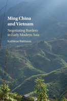 Ming China and Vietnam: Negotiating Borders in Early Modern Asia (Studies of the Weatherhead East Asian Institute) 1107576288 Book Cover