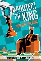 Protect the King: You are the king 1087850037 Book Cover