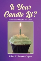 Is Your Candle Lit?: Tomorrow May Be Too Late! B0F1RBRYQ5 Book Cover