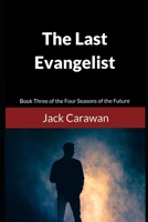 The Last Evangelist: Book Three of the Four Seasons of the Future B0858VS7BF Book Cover