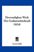 Dryvoudighen Wech Der Godturuchticheydt (1624) 1104859971 Book Cover