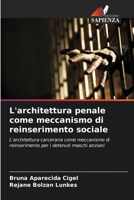 L'architettura penale come meccanismo di reinserimento sociale (Italian Edition) 6208167345 Book Cover