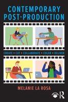 Contemporary Post-Production: Create, Cut, Collaborate, Color, Deliver 1032640030 Book Cover