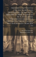 Frederick Lillywhite's Cricket Scores And Biographies, From 1746 To 1826 (1841 To 1848). [compiled By A. Haygarth]. [continued As] Arthur Haygarth's Cricket Scores And Biographies From 1855 To 1019395532 Book Cover