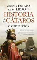 Eso no estaba en mi libro de historia de los cátaros 8411310574 Book Cover