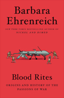 Blood Rites: Origins and History of the Passions of War 0805057870 Book Cover