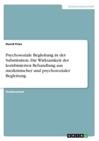 Psychosoziale Begleitung in der Substitution. Die Wirksamkeit der kombinierten Behandlung aus medizinischer und psychosozialer Begleitung 3668602107 Book Cover
