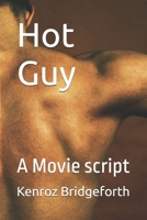 Hot Guy: A Movie script 1726476677 Book Cover
