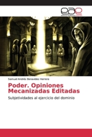 Poder. Opiniones Mecanizadas Editadas: Subjetividades al ejercicio del dominio 3659033685 Book Cover