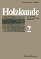 Holzkunde: Band 2 Zur Biologie, Physik Und Chemie Des Holzes 3034853777 Book Cover