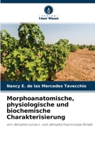 Morphoanatomische, physiologische und biochemische Charakterisierung: von Jatropha curcas L. und Jatropha macrocarpa Griseb 6204149075 Book Cover