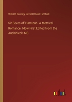 Sir Beves of Hamtoun. A Metrical Romance. Now First Edited from the Auchinleck MS. 3385577667 Book Cover