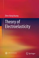 Theory of Electroelasticity 3642430775 Book Cover
