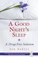 A Good Night's Sleep: A Drug-Free Solution 1594772347 Book Cover