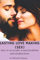 Lasting love making (sex): How to overcome sexual problems and dysfunctions B0CJB99BFC Book Cover
