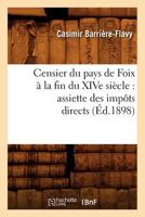 Censier Du Pays de Foix a la Fin Du Xive Sia]cle: Assiette Des Impats Directs (A0/00d.1898) 2012529216 Book Cover