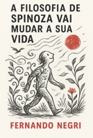 A Filosofia de Spinoza Vai Mudar A Sua Vida (Portuguese Edition) B0GNZZ5BC4 Book Cover