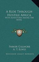 A Ride Through Hostile Africa: With Adventures Among The Boers 1144810760 Book Cover