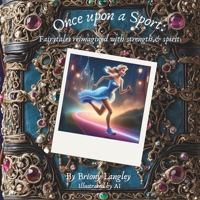 Once Upon A Sport: Fairytales Reimagined with Strength & Spirit B0DSFB3QFS Book Cover