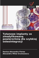 Tytanowe implanty ze zmodyfikowana powierzchnia dla szybkiej osteointegracji (Polish Edition) 6208640148 Book Cover