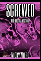 Screwed: The Bret Hart Story B0GQX6Q7ZY Book Cover